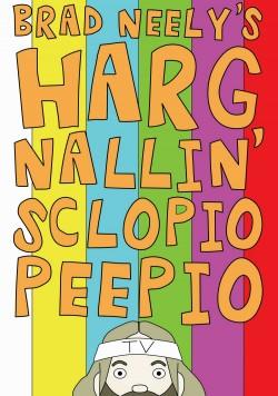 Brad Neely’s Harg Nallin Sclopio Peepio