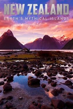 New Zealand: Earth’s Mythical Islands