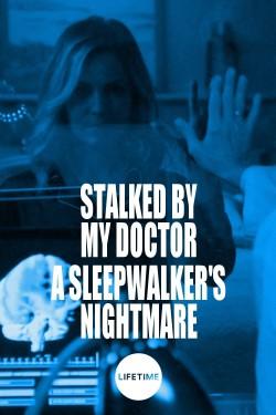 Stalked by My Doctor: A Sleepwalker’s Nightmare