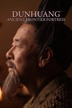 Dunhuang – Ancient Frontier Fortress