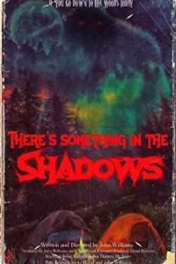 There’s Something in the Shadows