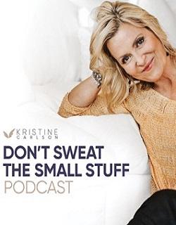 Don’t Sweat the Small Stuff: The Kristine Carlson Story