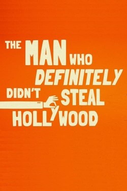 The Man Who Definitely Didn’t Steal Hollywood